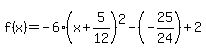 f%28x%29+=+-6%28x%2B5%2F12%29%5E2-%28-25%2F24%29%2B2
