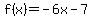 f%28x%29+=+-6x-7