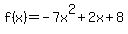 f%28x%29+=+-7x%5E2+%2B+2x+%2B+8