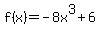 f%28x%29+=+-8x%5E3+%2B+6