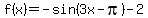 f%28x%29+=+-sin%283x+-+pi%29+-+2
