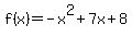 f%28x%29+=+-x%5E2+%2B+7x+%2B+8