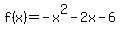 f%28x%29+=+-x%5E2+-+2x+-+6