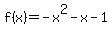 f%28x%29+=+-x%5E2+-+x+-+1