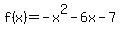 f%28x%29+=+-x%5E2+-6x+-7