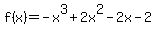 f%28x%29+=+-x%5E3+%2B+2x%5E2+-+2x+-+2