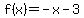 f%28x%29+=+-x-3