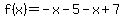 f%28x%29+=+-x-5-x%2B7
