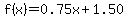f%28x%29+=+0.75x+%2B+1.50