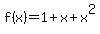 f%28x%29+=+1%2Bx%2Bx%5E2