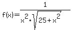 f%28x%29+=+1%2F%28x%5E2%2Asqrt%2825+%2B+x%5E2%29%29+