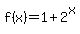 f%28x%29+=+1+%2B+2%5Ex