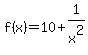f%28x%29+=+10+%2B+1%2Fx%5E2