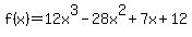 f%28x%29+=+12x%5E3+-+28x%5E2+%2B+7x+%2B+12+