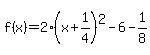 f%28x%29+=+2%28x%2B1%2F4%29%5E2-6-1%2F8