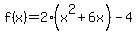 f%28x%29+=+2%28x%5E2%2B6x%29-4