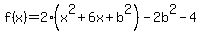 f%28x%29+=+2%28x%5E2%2B6x%2Bb%5E2%29-2b%5E2-4
