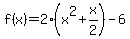 f%28x%29+=+2%28x%5E2%2Bx%2F2%29-6