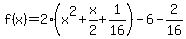 f%28x%29+=+2%28x%5E2%2Bx%2F2%2B1%2F16%29-6-2%2F16