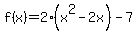 f%28x%29+=+2%28x%5E2-2x%29+-+7