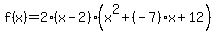 f%28x%29+=+2%28x-2%29%28x%5E2%2B%28-7%29x%2B12%29