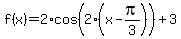 f%28x%29+=+2%2Acos%282%28x-pi%2F3%29%29%2B3
