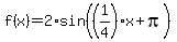 f%28x%29+=+2%2Asin%28%281%2F4%29x+%2B+pi%29