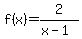 f%28x%29+=+2%2F%28x-1%29