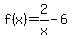 f%28x%29+=+2%2Fx-6