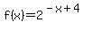 f%28x%29+=+2%5E%28-x+%2B+4%29