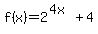 f%28x%29+=+2%5E%284x%29%2B4