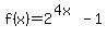 f%28x%29+=+2%5E%284x%29+-+1