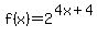 f%28x%29+=+2%5E%284x%2B4%29
