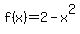 f%28x%29+=+2+-+x%5E2