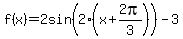 f%28x%29+=+2sin%282%28x%2B2pi%2F3%29%29-3