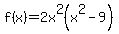 f%28x%29+=+2x%5E2%28x%5E2+-+9%29