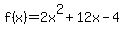 f%28x%29+=+2x%5E2%2B12x-4