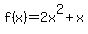 f%28x%29+=+2x%5E2+%2B+x