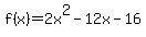 f%28x%29+=+2x%5E2+-+12x+-+16
