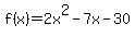 f%28x%29+=+2x%5E2+-+7x+-+30+