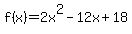 f%28x%29+=+2x%5E2-12x%2B18