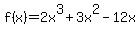 f%28x%29+=+2x%5E3%2B3x%5E2-12x