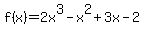 f%28x%29+=+2x%5E3-x%5E2+%2B+3x-2
