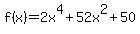 f%28x%29+=+2x%5E4+%2B+52x%5E2+%2B+50%29