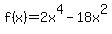 f%28x%29+=+2x%5E4+-+18x%5E2