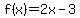 f%28x%29+=+2x+-+3