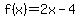 f%28x%29+=+2x-4