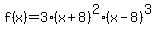 f%28x%29+=+3%28x+%2B+8%29%5E2%28x+-+8%29%5E3