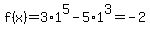 f%28x%29+=+3%2A1%5E5+-+5%2A1%5E3=-2