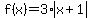 f%28x%29+=+3%2Aabs%28x%2B1%29